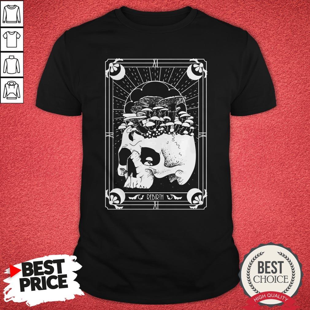 Nice Skull Mushroom Rebirth Shirt