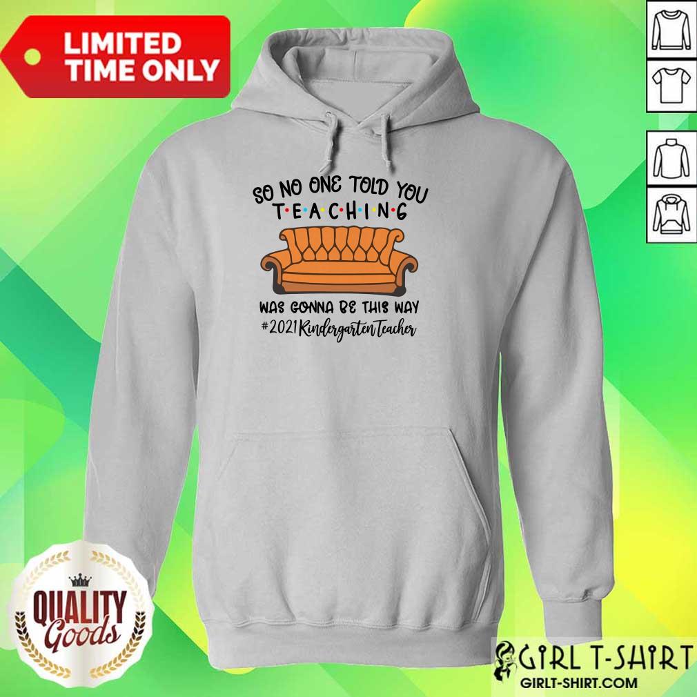 nice-so-no-one-told-you-teaching-was-gonna-be-this-may-2021-hoodie.jpg