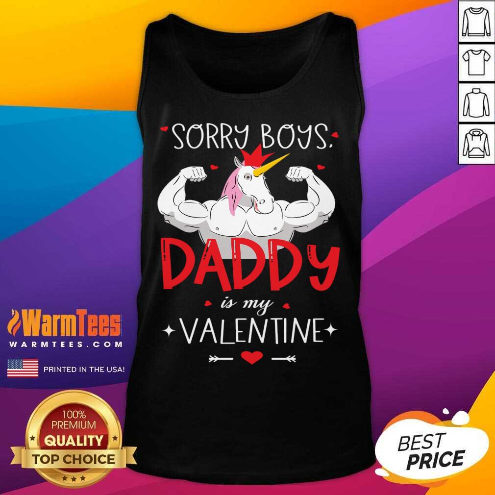 Nice Sorry Boys Daddy Is My Valentine Unicorn Daddy Valentine Gift Shirt