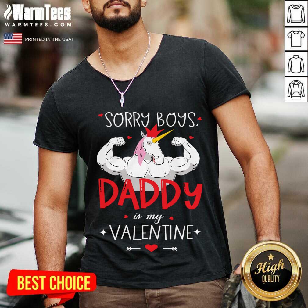 Nice Sorry Boys Daddy Is My Valentine Unicorn Daddy Valentine Gift Shirt
