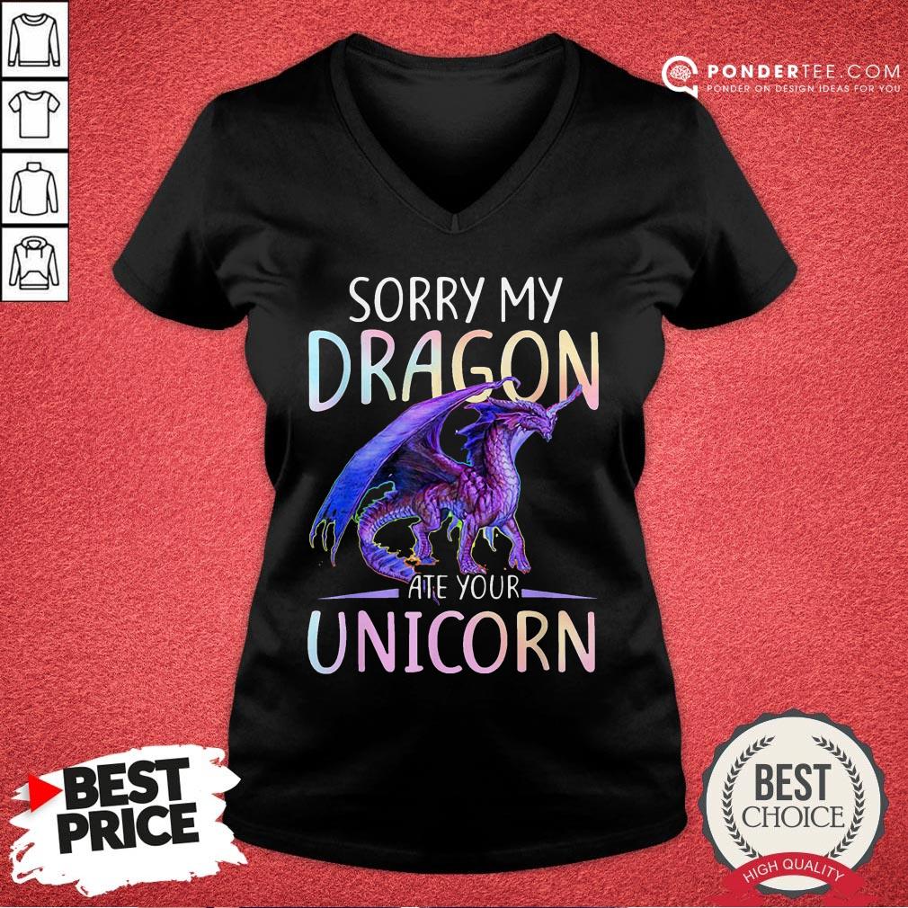 Nice Sorry My Dragon Ate Your Unicorn Shirt