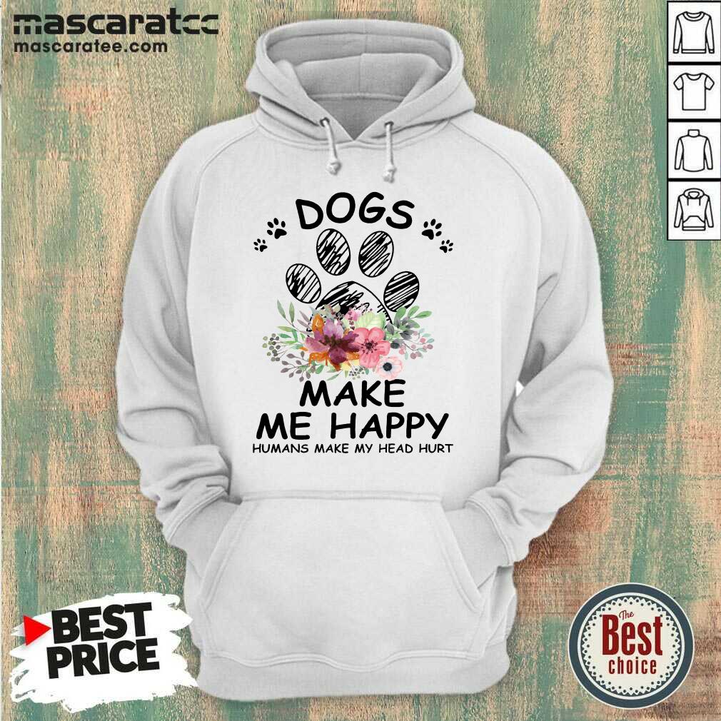 Nice Sunfloral Dogs Make Me Happy Humans Make My Head Hurt 2021 Shirt