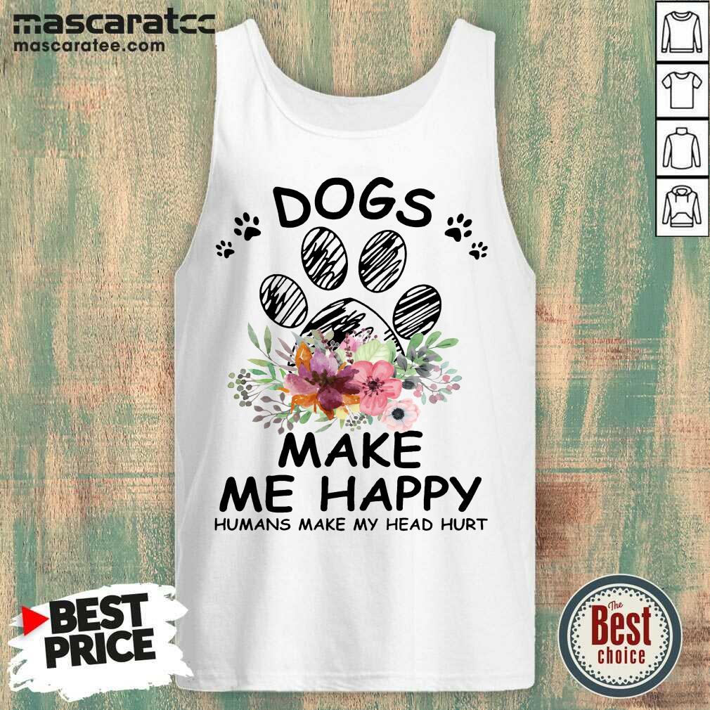 Nice Sunfloral Dogs Make Me Happy Humans Make My Head Hurt 2021 Shirt