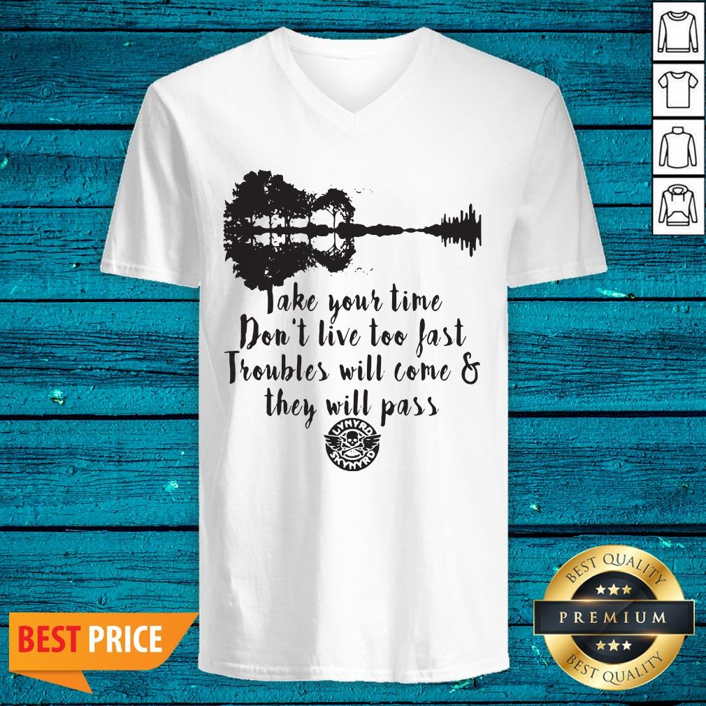 nice-take-your-time-dont-live-too-fast-troubles-will-come-and-they-will-pass-v-neck.jpg