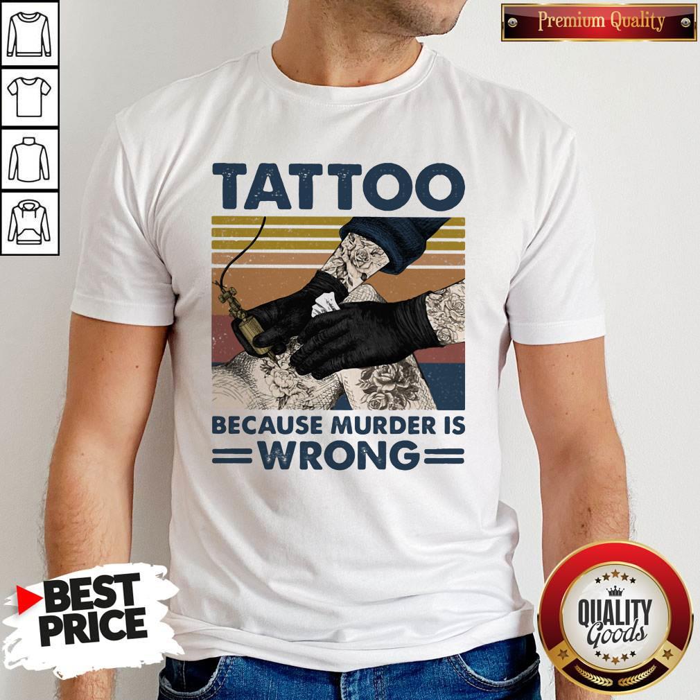 Nice Tattoo Because Murder Is Wrong Vintage Retro Shirt