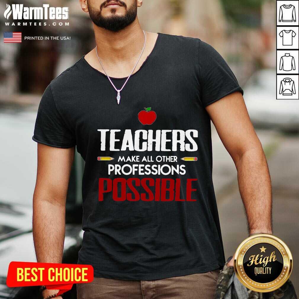 Nice Teachers Make All Other Professions Possible Shirt