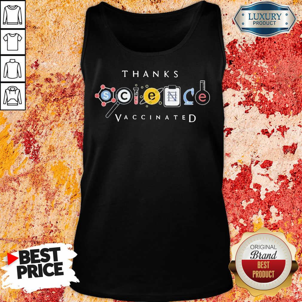 Nice Thanks Science Vaccinated Shirt