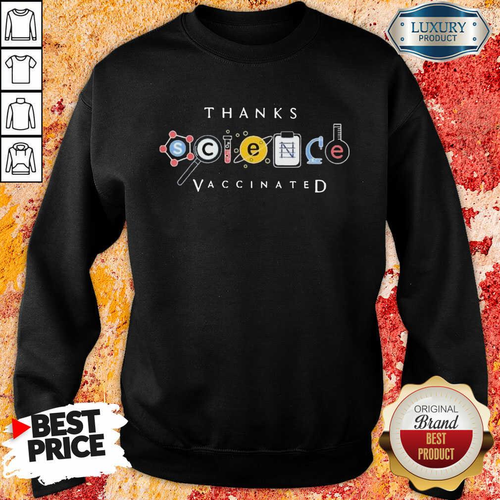 Nice Thanks Science Vaccinated Shirt