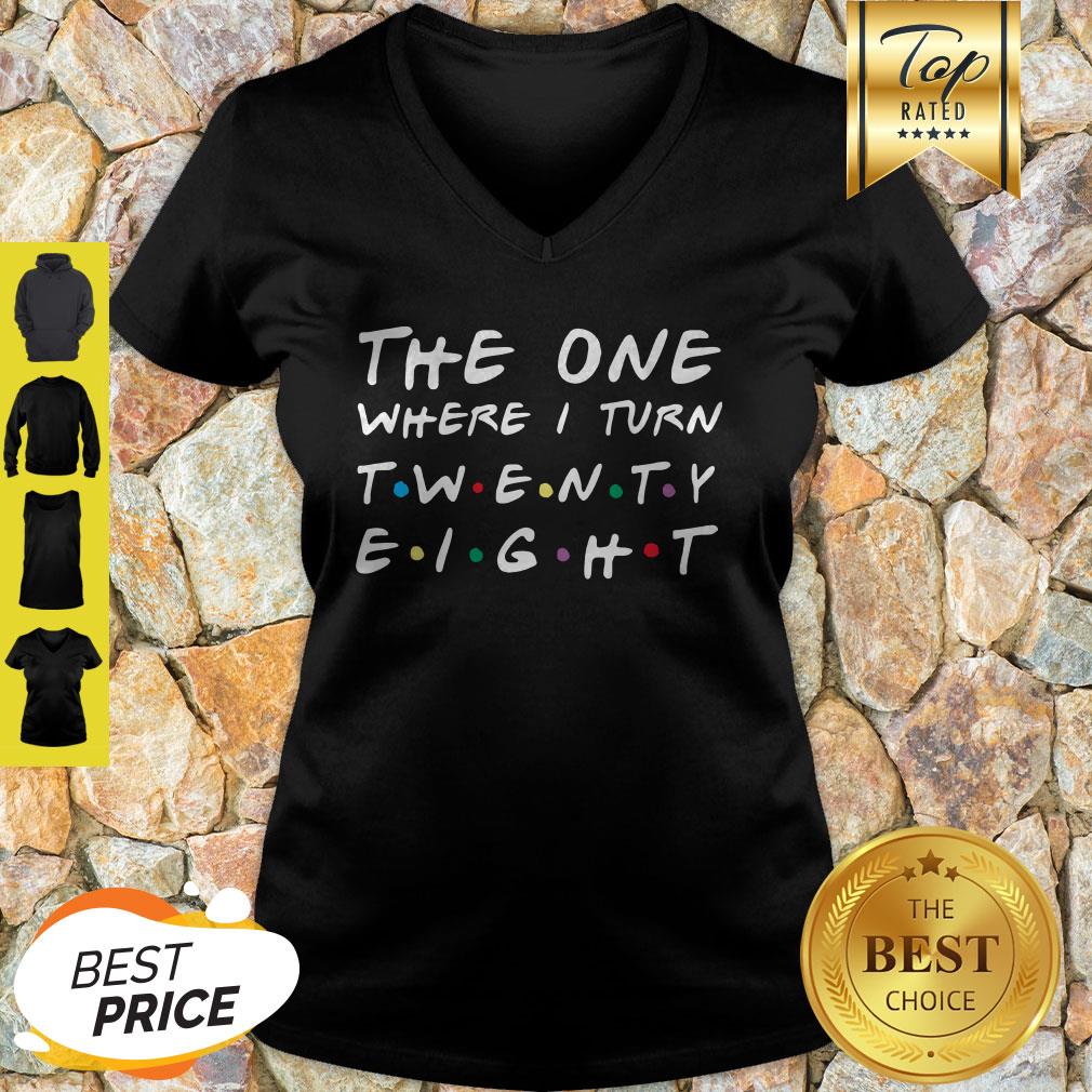 Nice The One Where I Turn Twenty Eight Shirt