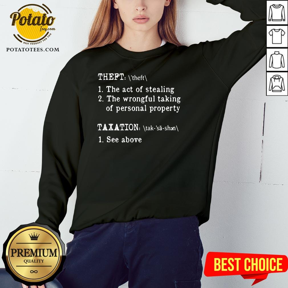 nice-theft-the-act-of-stealing-the-wrongful-taking-of-personal-property-taxation-ssweatshirt.jpg
