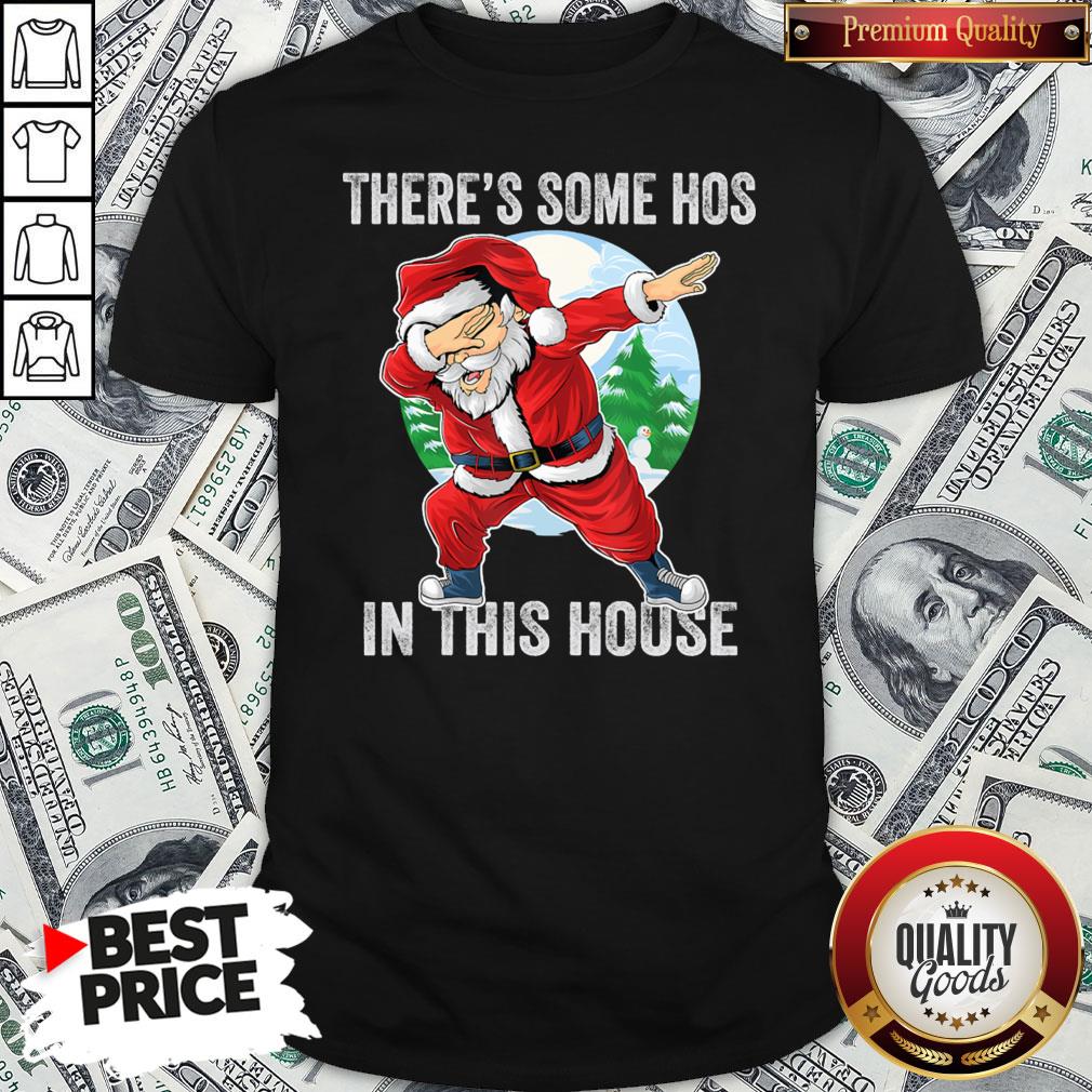 Nice There’s Some Hos In This House Dabbing Santa Claus Christmas Shirt