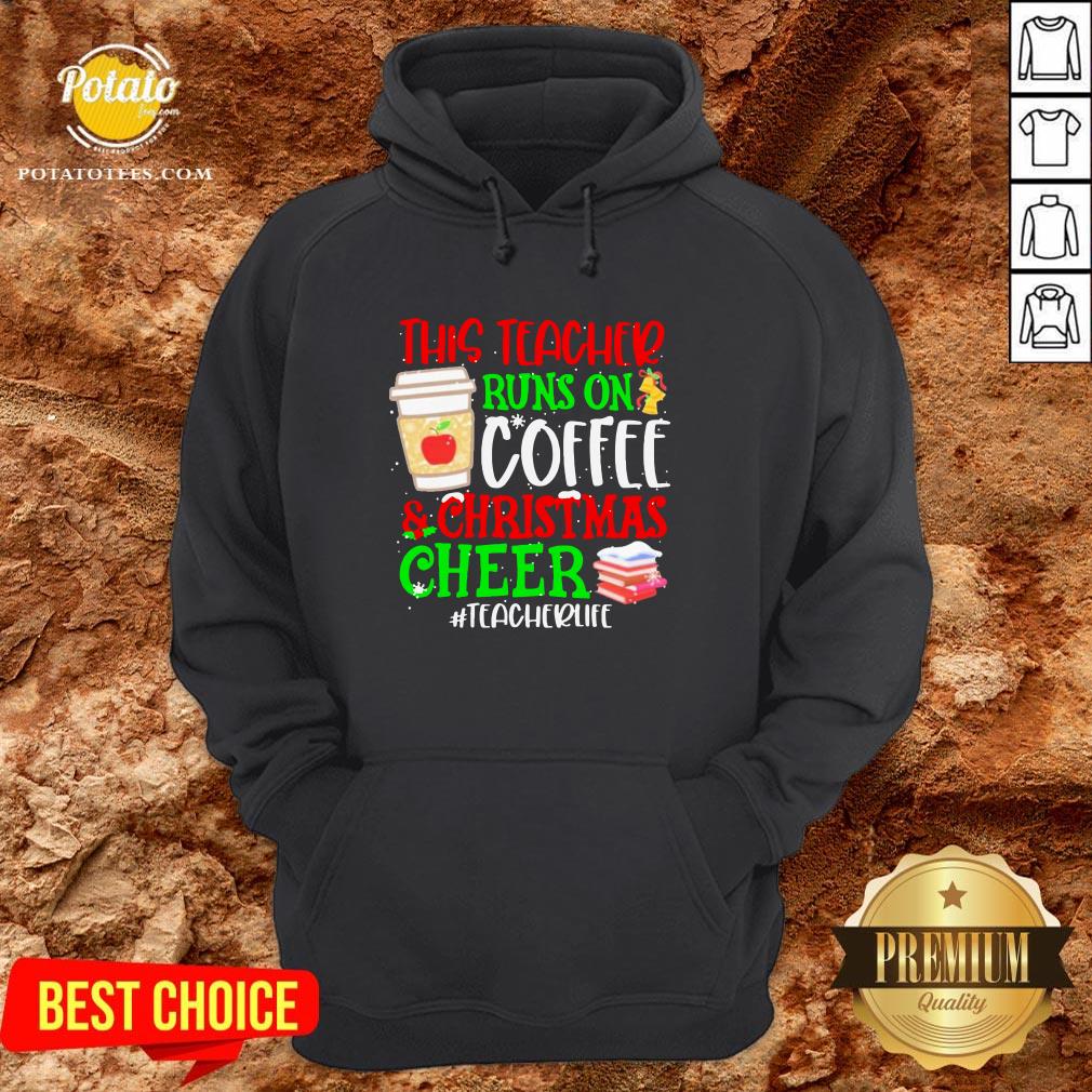 Nice This Teacher Runs On Coffee And Christmas Cheer #teacherlife Shirt