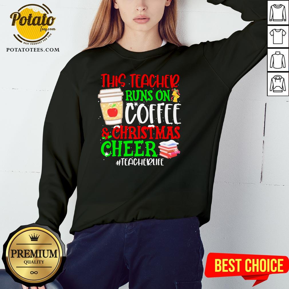 Nice This Teacher Runs On Coffee And Christmas Cheer #teacherlife Shirt