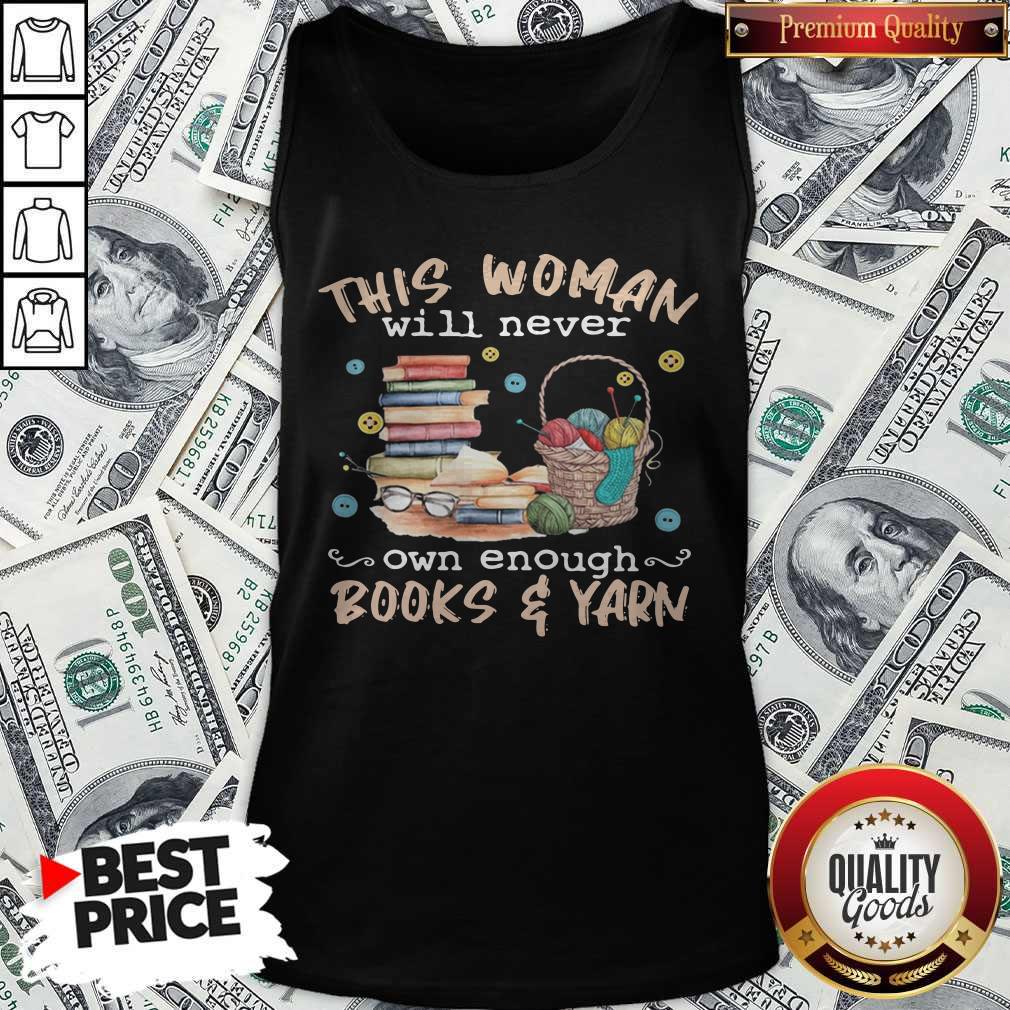 Nice This Woman Will Never Own Enough Books Yarn Shirt