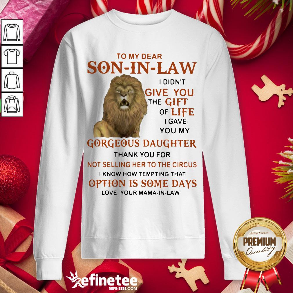 nice-to-my-dear-son-in-law-i-didnt-give-you-the-gift-of-life-i-gave-you-my-gorgeous-daughter-thank-you-for-sweatshirt.jpg