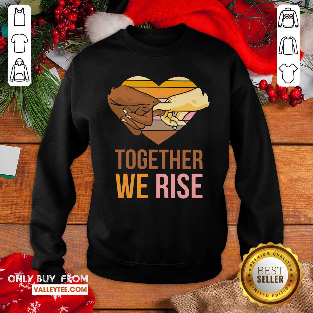 Nice Together We Rise Shirt