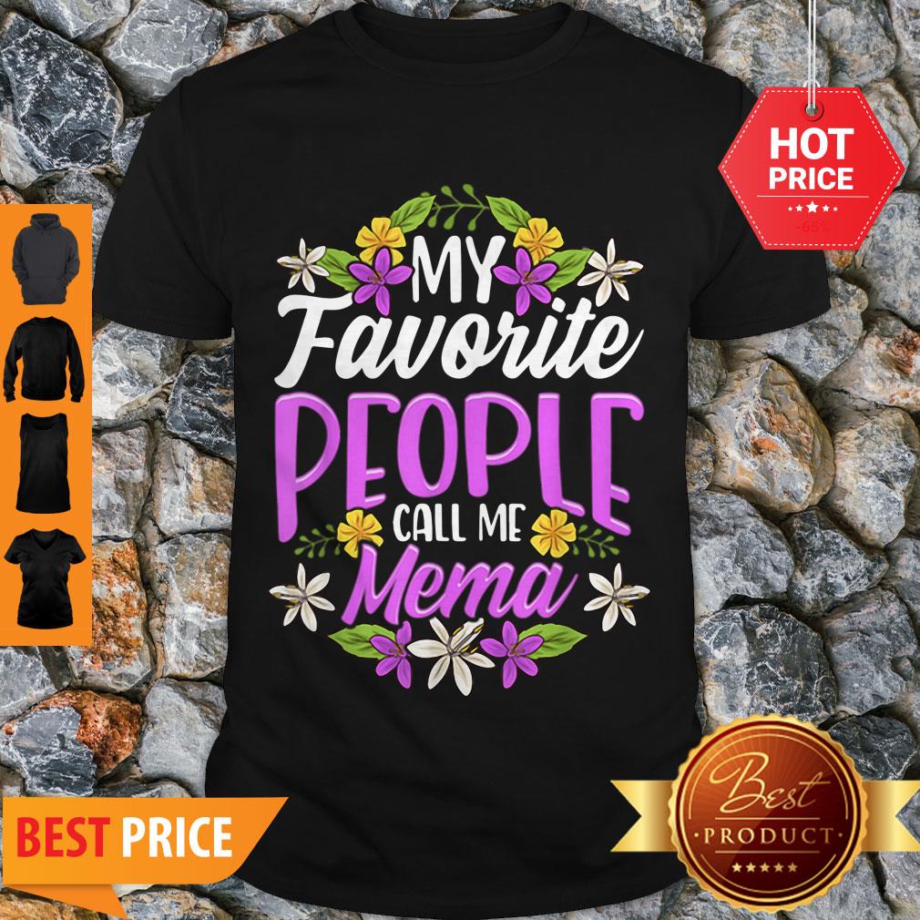 Nice Top My Favorite People Call Me Mema Floral Mothers Day Gifts Shirt