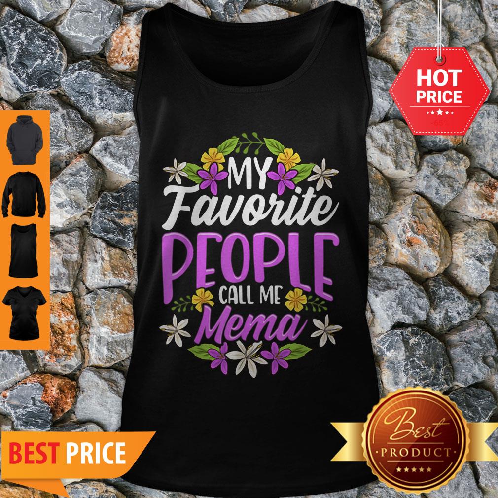 Nice Top My Favorite People Call Me Mema Floral Mothers Day Gifts Shirt