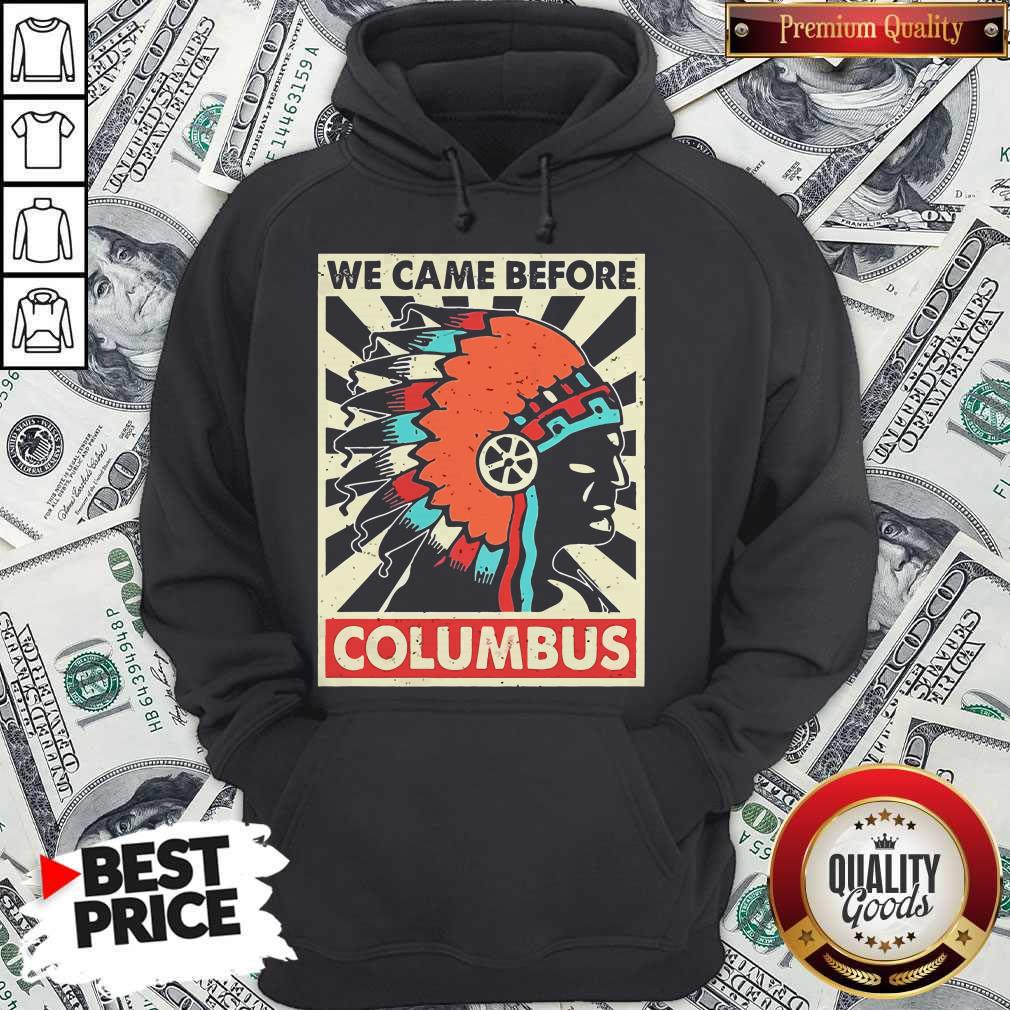 Nice We Came Before Columbus Shirt