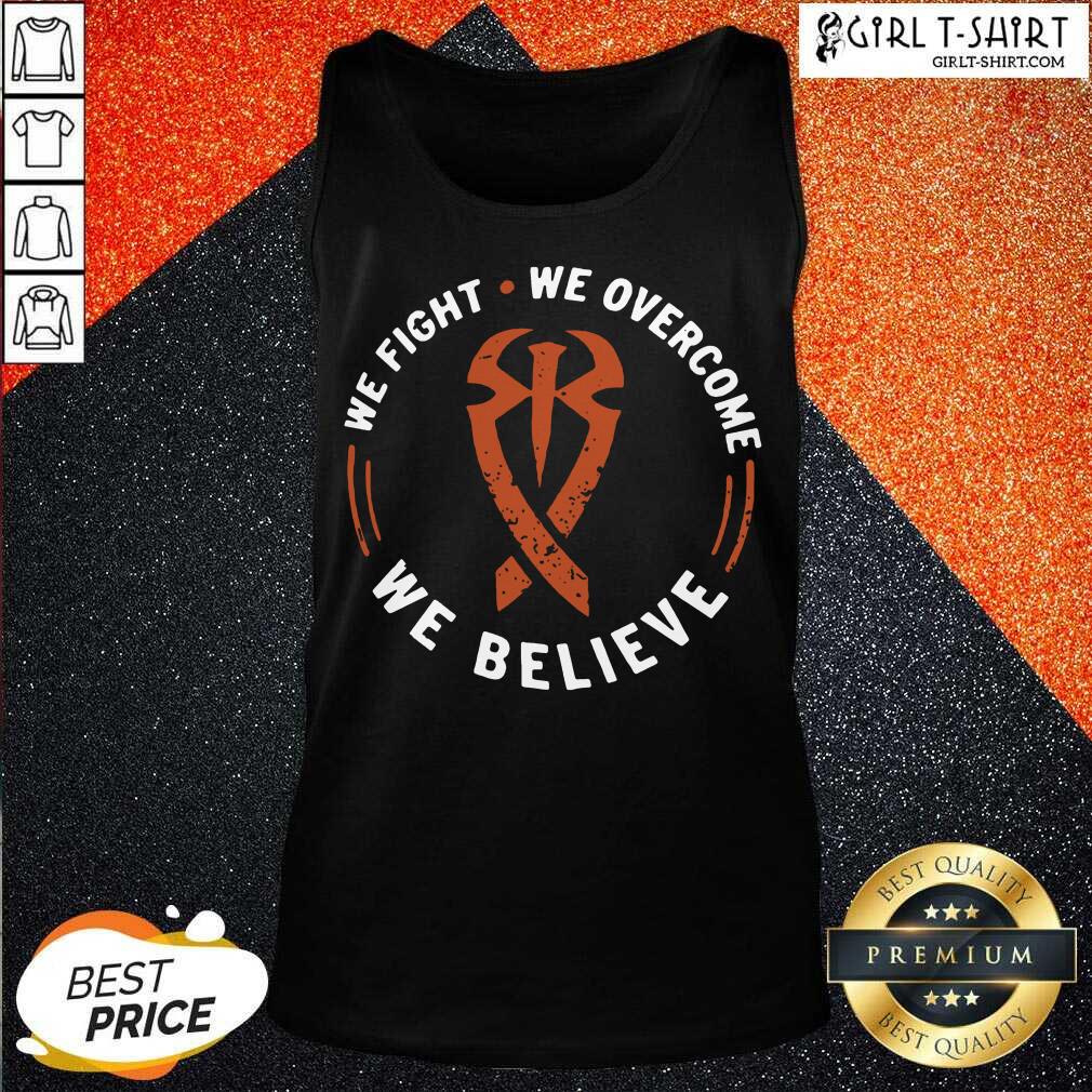Nice We Fight We Overcome We Believe Shirt