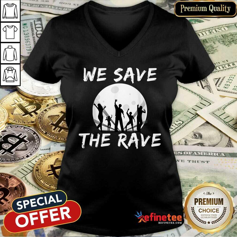 Nice We Save The Rave Shirt
