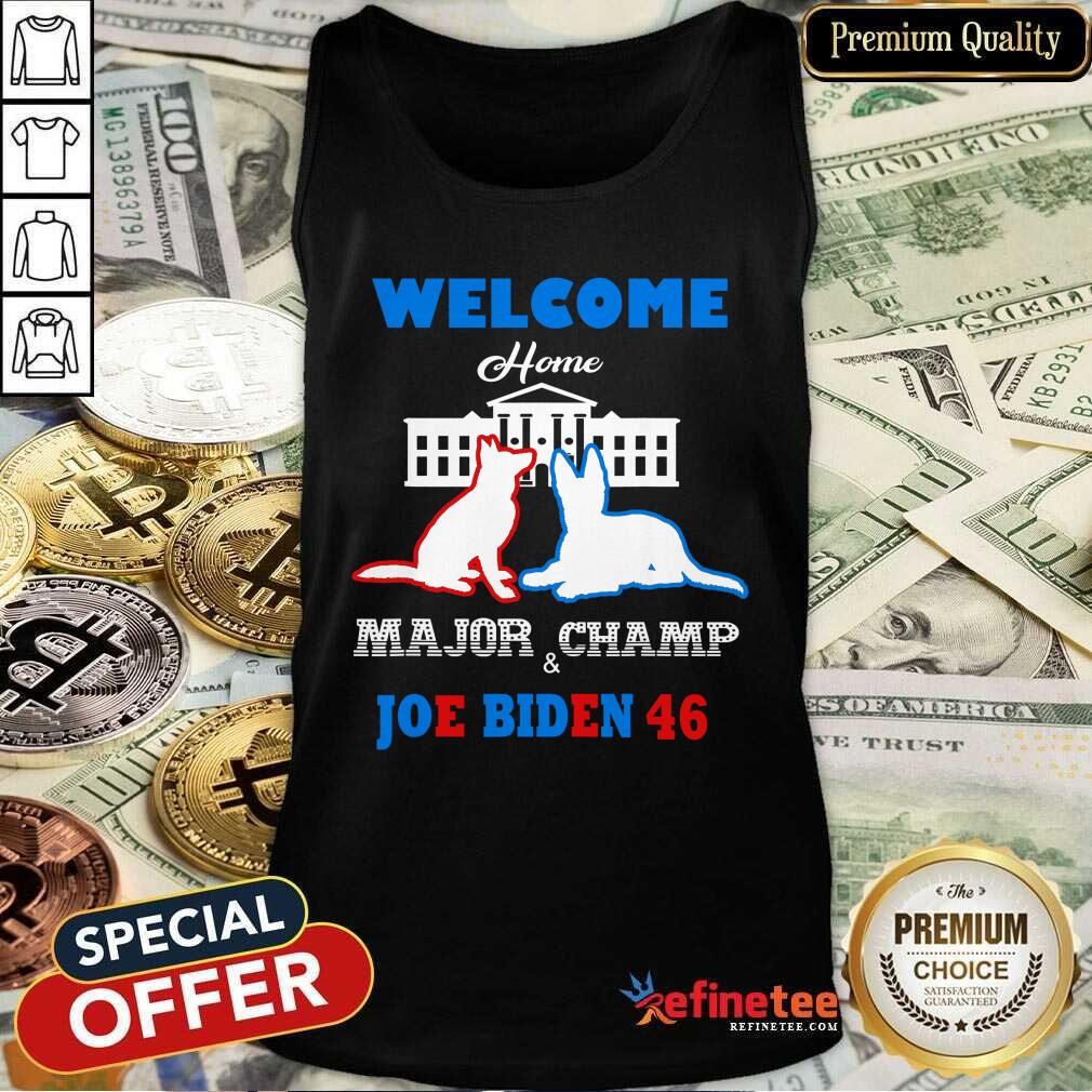 Nice Welcome Home Major Champ Joe &amp Jill Biden First Dogs Shirt
