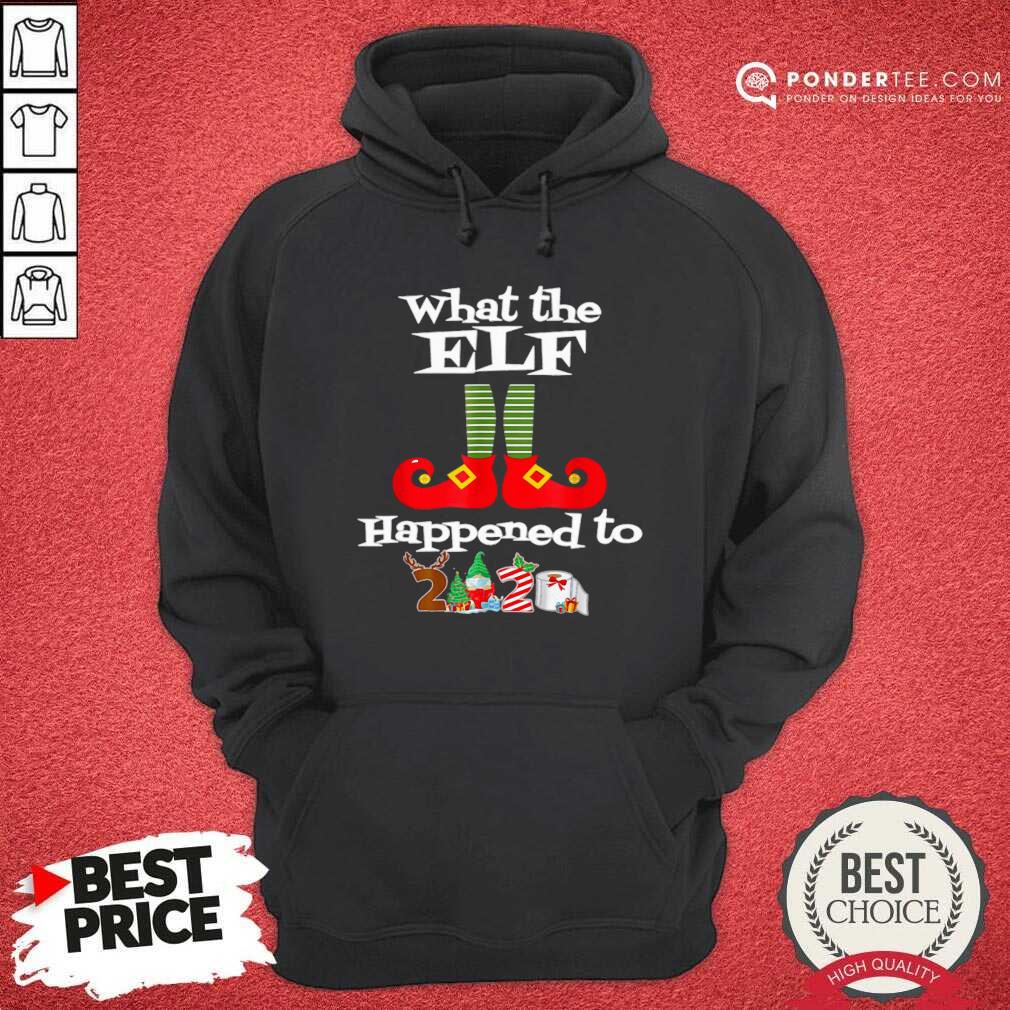 Nice What The Elf Happened To 2020 Christmas Holiday Shirt