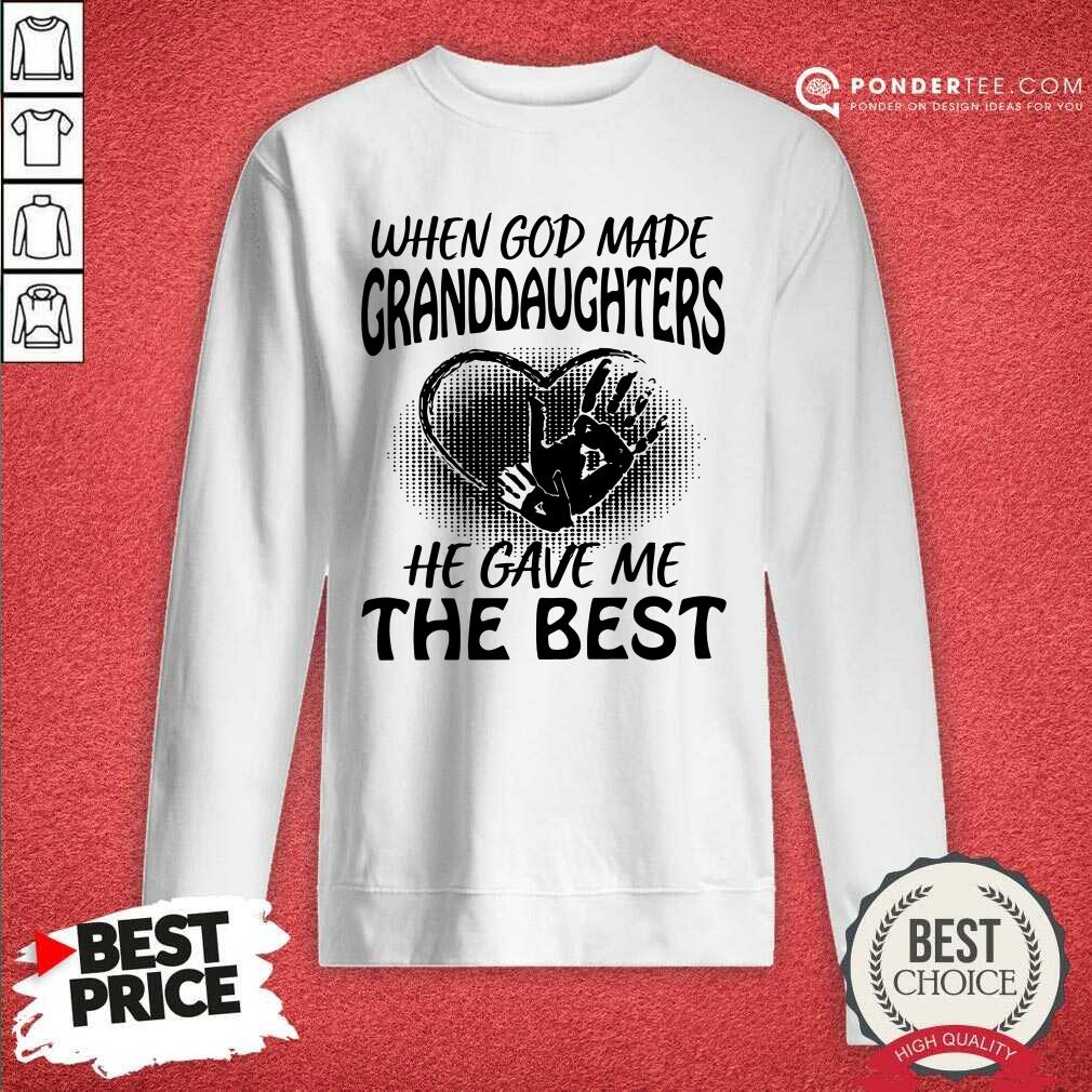 Nice When God Made Granddaughters He Gave Me The Best Shirt