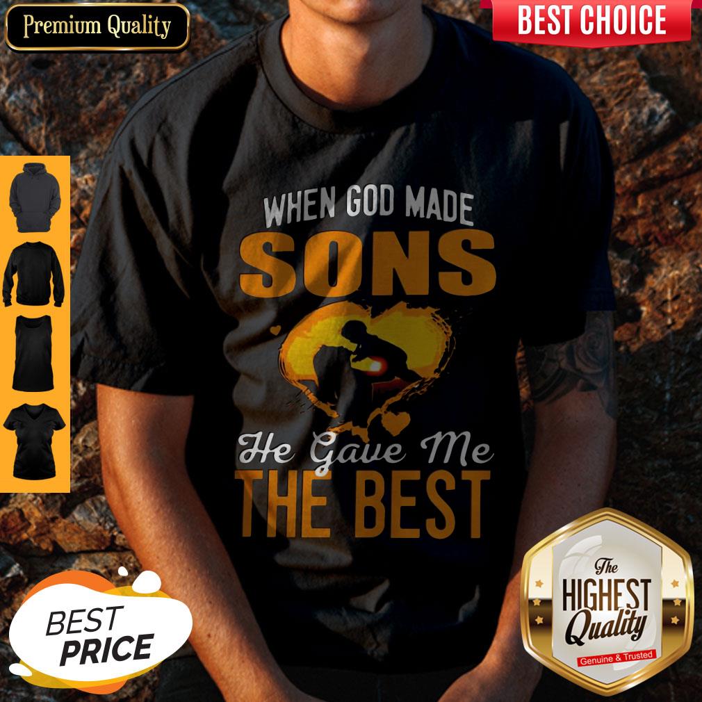Nice When God Made Sons He Gave Me The Best Shirt