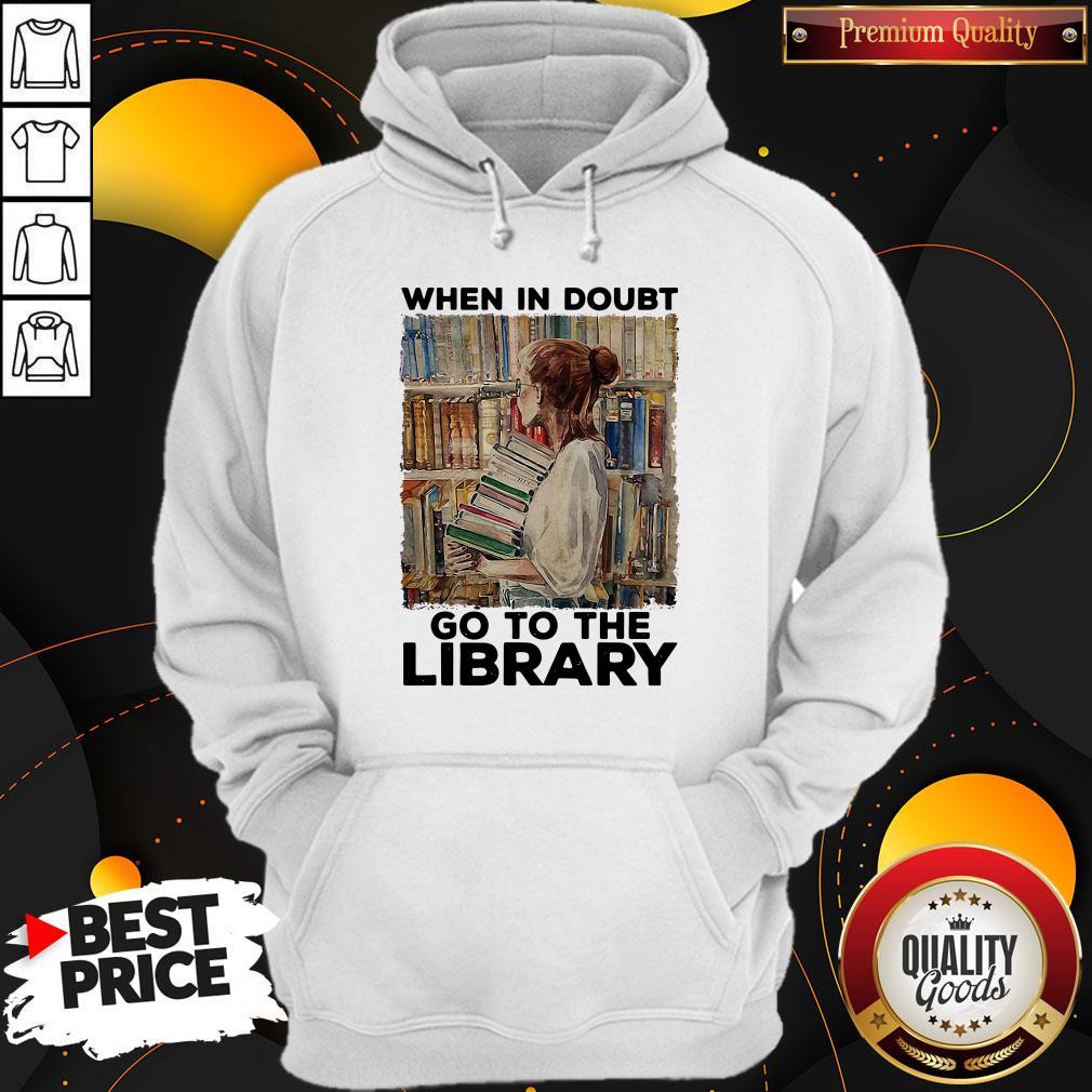 Nice When In Doubt Go To The Library Shirt