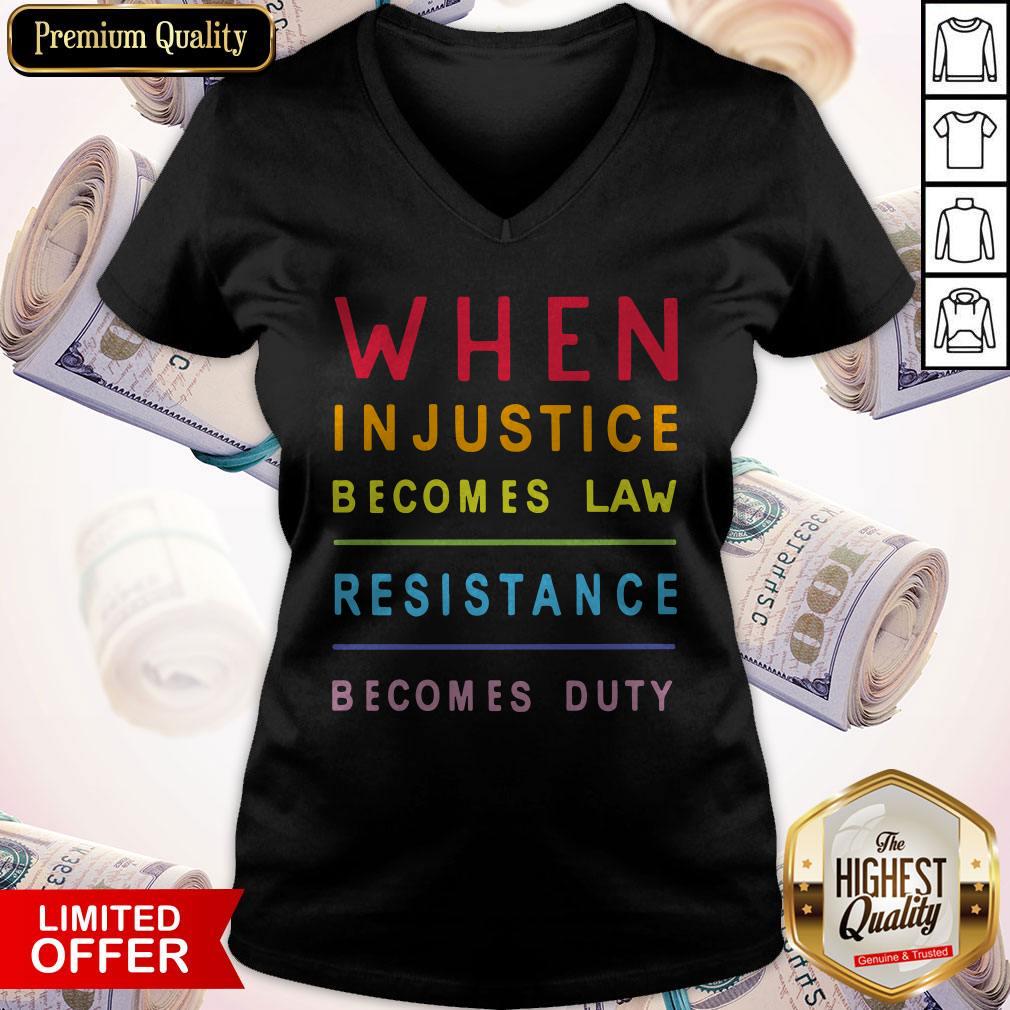 Nice When Injustice Becomes Law Resistance Becomes Duty Shirt