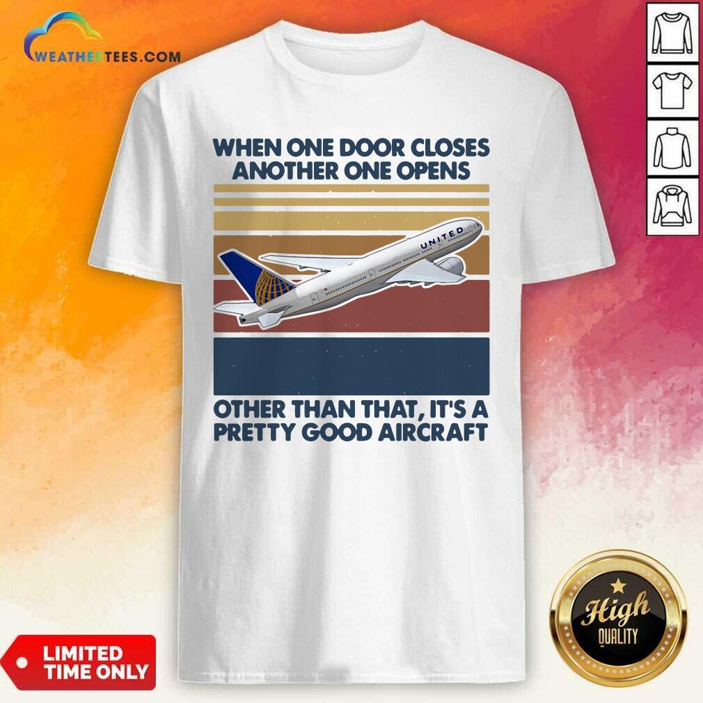 nice-when-one-door-closes-another-one-opens-other-than-that-its-pretty-good-aircraft-vintshirt.jpg