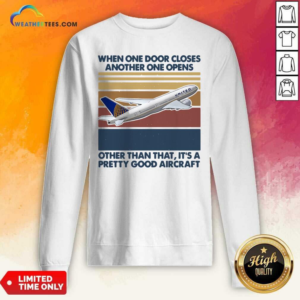 nice-when-one-door-closes-another-one-opens-other-than-that-its-pretty-good-aircraftsweatshirt.jpg