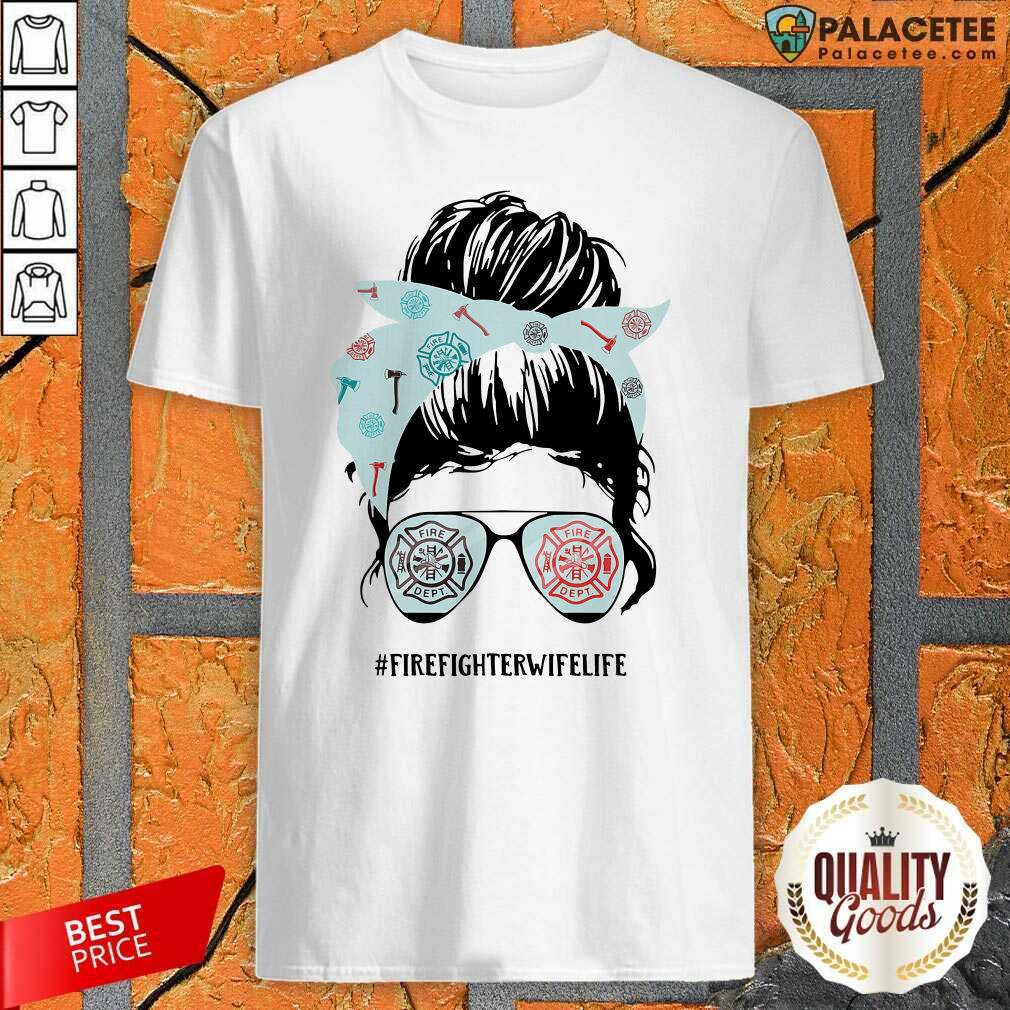 Nice Women Firefighter Wife Life Shirt
