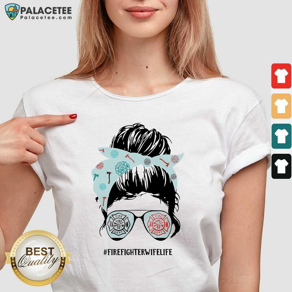 Nice Women Firefighter Wife Life Shirt