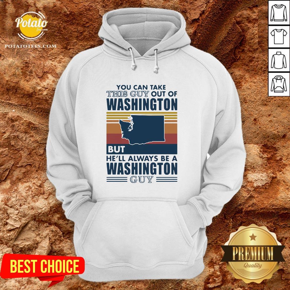 nice-you-can-take-this-guy-out-of-washington-but-hell-always-be-a-washington-guy-line-vintage-retro-hoodie.jpg