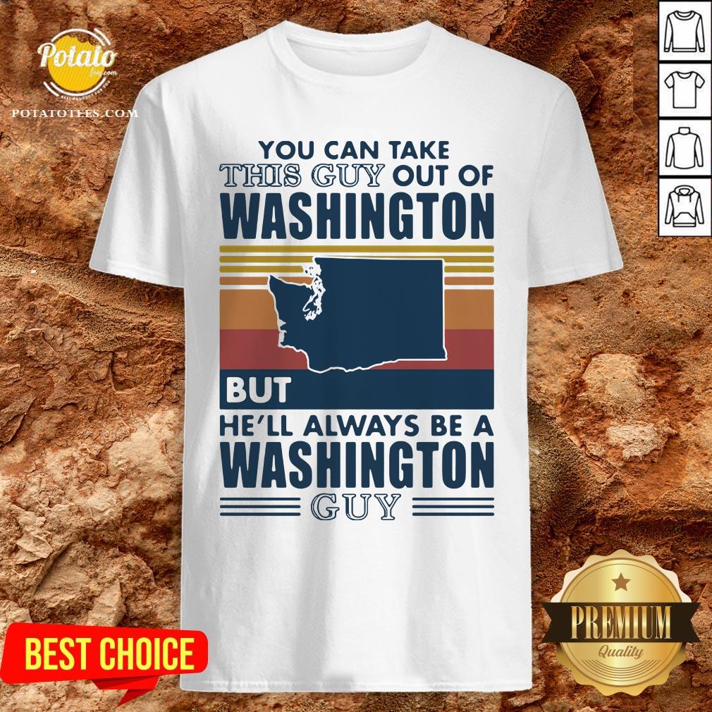nice-you-can-take-this-guy-out-of-washington-but-hell-always-be-a-washington-guy-line-vintage-retro-shirt.jpg