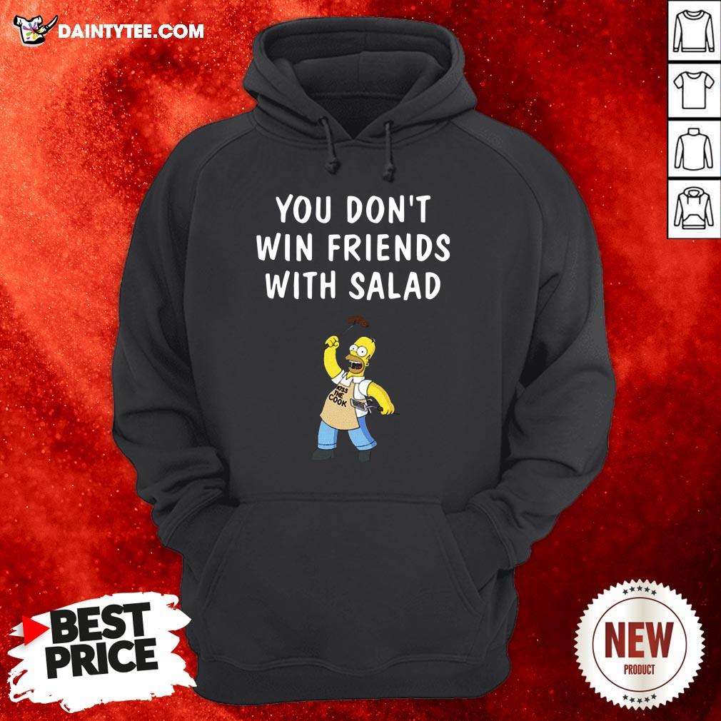 Nice You Don’t Win Friends With Salad Simpsons Shirt