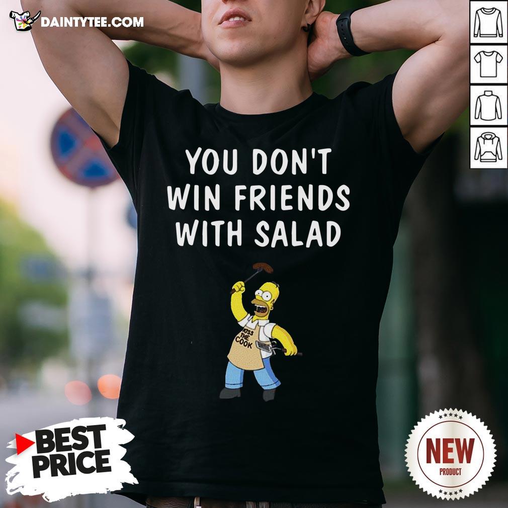 Nice You Don’t Win Friends With Salad Simpsons Shirt