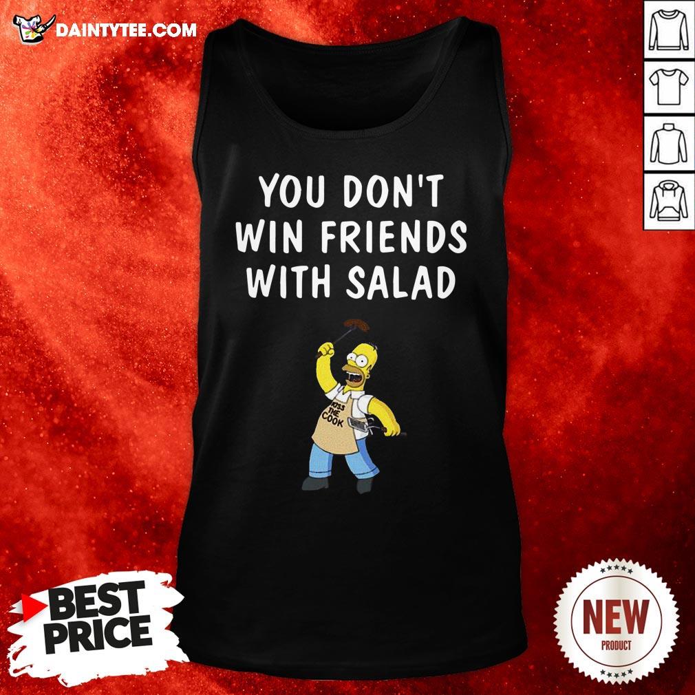 Nice You Don’t Win Friends With Salad Simpsons Shirt