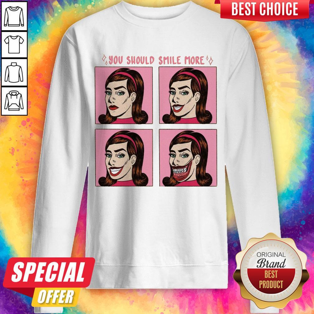 Nice You Should Smile More Women Shirt