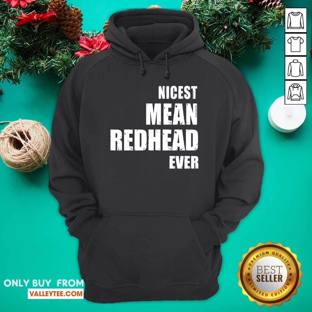 Nicest Mean Redhead Ever Shirt