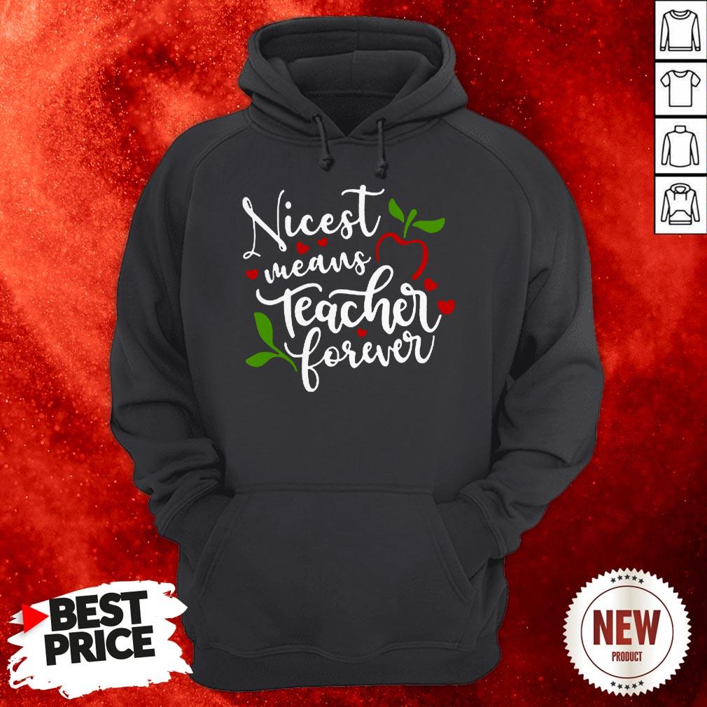 Nicest Means Teacher Forever T-Shirt
