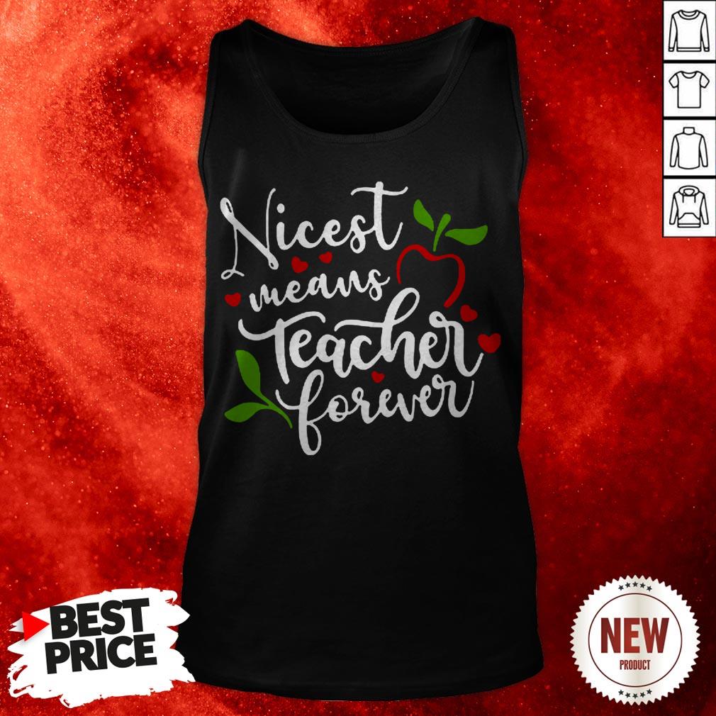 Nicest Means Teacher Forever T-Shirt