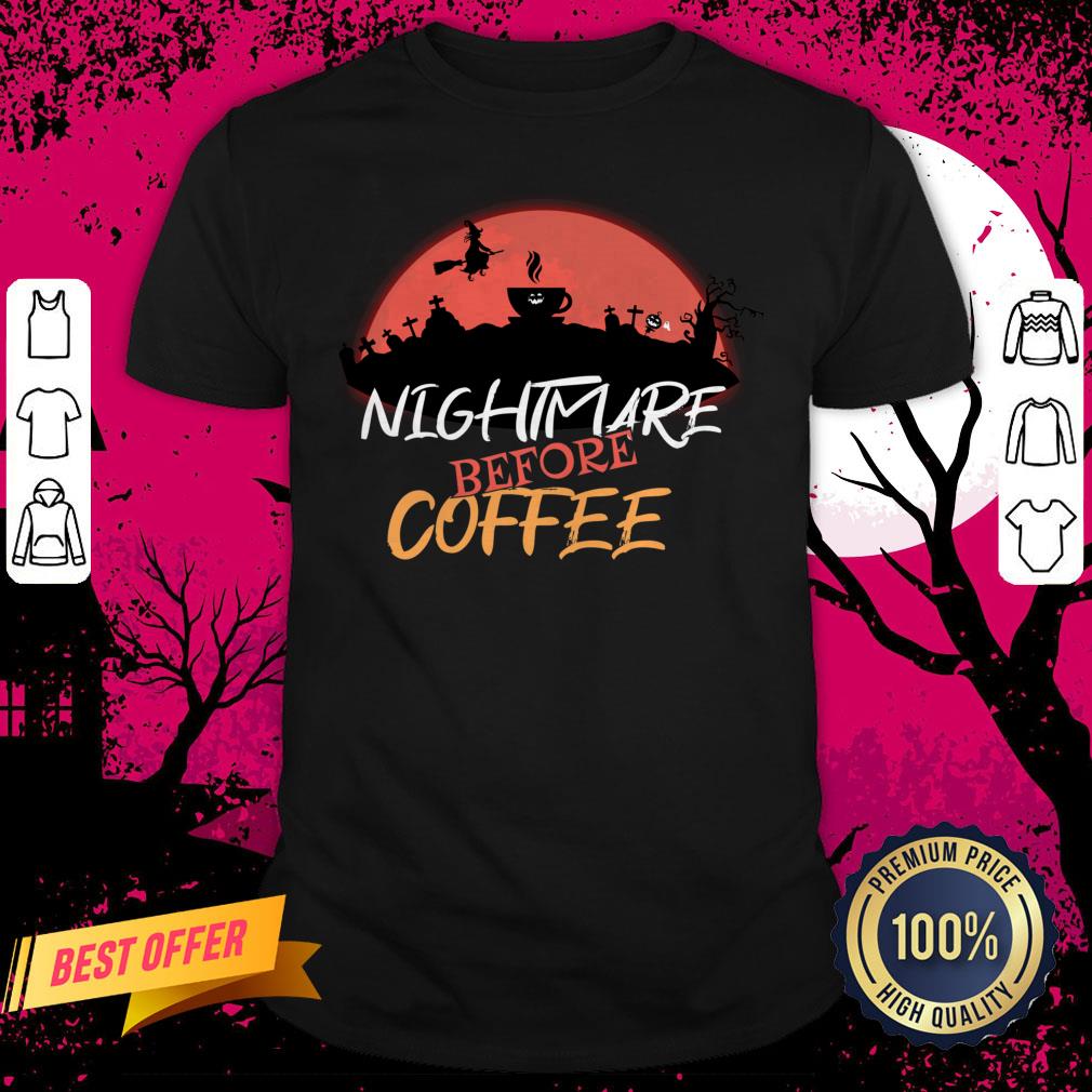 Nightmare Before Coffee Halloween Day Shirt