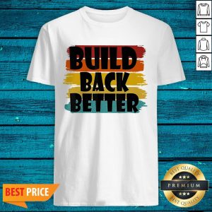 Top Build Back Better Bidden Harris 2020 Shirt