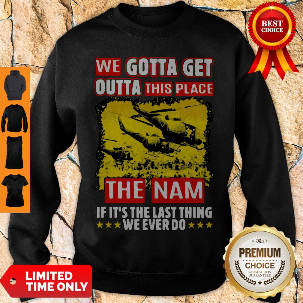 Funny We Gotta Get Outta This Place Shirt