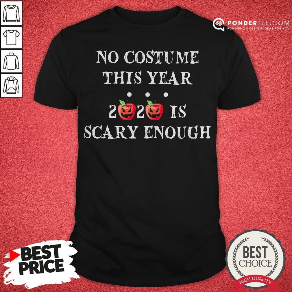 No Costume This Year 2020 Is Scary Enough Apple Halloween Shirt