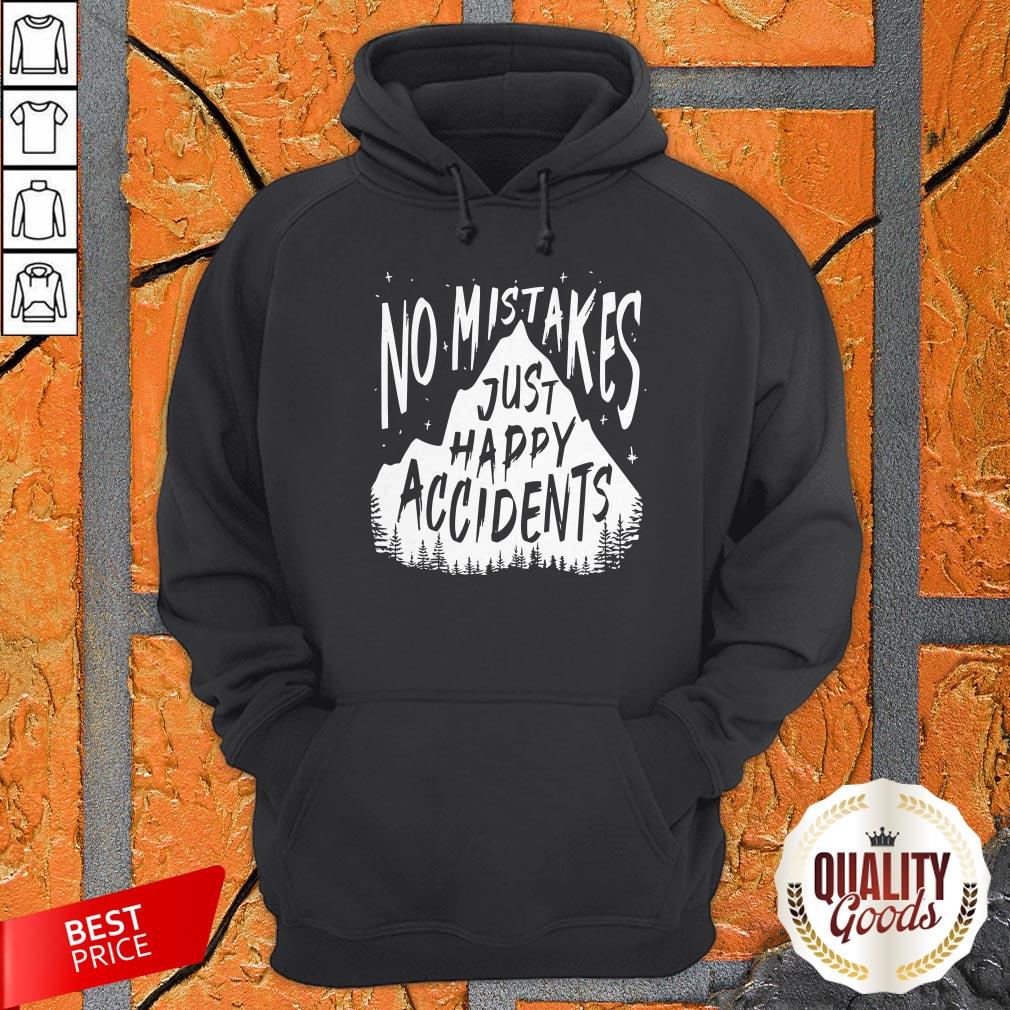 No Mistakes Just Happy Accidents Shirt