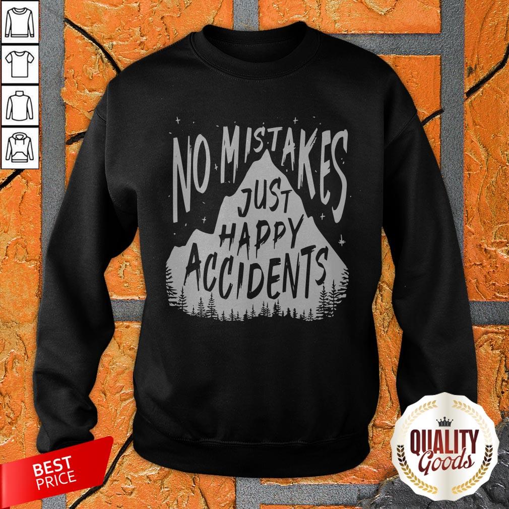 No Mistakes Just Happy Accidents Shirt